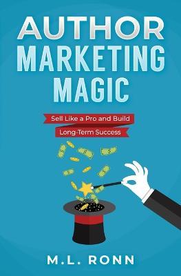 Author Marketing Magic - M L Ronn - cover