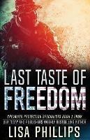 Libro in inglese Last Taste of Freedom  - Lisa Phillips