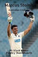 Libro in inglese Marcus Stoinis: Australian Cricketer  - Vivek Kumar Pandey Shambhunath