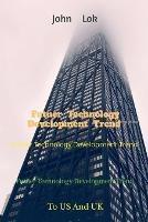 Libro in inglese Futuer Technology Development Trend: To US And UK  - John Lok
