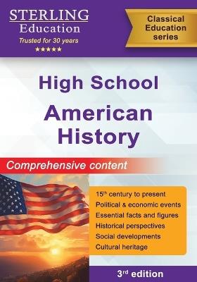 High School American History: Comprehensive Content for High School US History - Sterling Education - cover