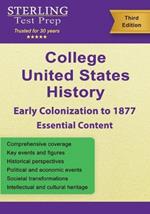 College United States History (Early Colonization to 1877): Complete US History Review