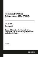 PACE Code C: Police and Criminal Evidence Act 1984 Codes of Practice