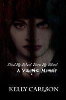 Died By Blood, Born By Blood: A Vampire Memoir