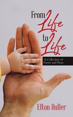 From Life to Life: A Collection of Poetry and Prose