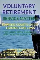 Voluntary Retirement- Service Matters- Supreme Court's Latest Leading Case Laws: Case Notes- Facts- Findings of Apex Court Judges & Citations - Jayprakash Bansilal Somani - cover