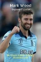 Mark Wood: England Cricketer