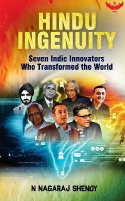 Hindu Ingenuity: Seven Indic Innovators Who Transformed the World - N Nagaraj Shenoy - cover