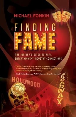 Finding Fame: The Insider's Guide to Real Entertainment Industry Connection$ - Michael Fomkin - cover