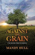 Against the Grain: I'm Done Pretending