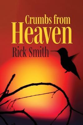 Crumbs from Heaven - Rick Smith - cover