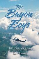 The Bayou Boys: Lessons from Life in the International Oil Business - Ken Jones - cover