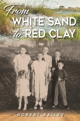 From White Sand to Red Clay - Robert Bailey - cover