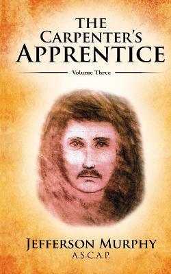 The Carpenter's Apprentice: Volume Three - Jefferson Murphy - cover