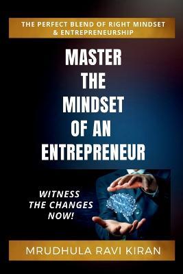Master the Mindset of an Entrepreneur - Mrudhula Ravi - cover