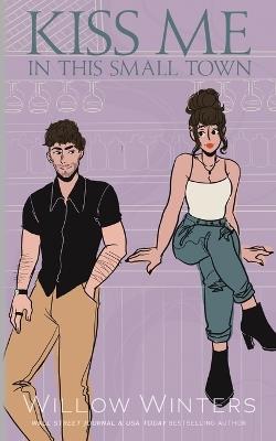 Kiss Me In This Small Town: Artist Rendition - Willow Winters - cover