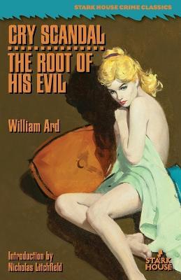 Cry Scandal / The Root of His Evil - William Ard - cover