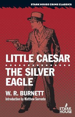 Little Caesar / The Silver Eagle - W R Burnett - cover