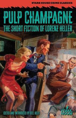 Pulp Champagne: The Short Fiction of Lorenz Heller - Lorenz Heller - cover