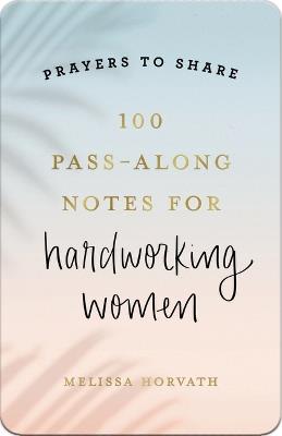 100 Pass-Along Notes for Hardworking Women - Melissa Horvath - cover