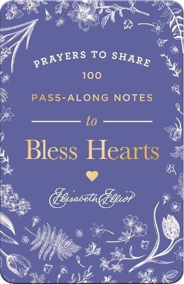 100 Pass-Along Notes to Bless Hearts: Prayers to Share (Messages of Encouragement with a Prayer, Scripture, and Inspiring Quote) – The Perfect Mother’s Day Gift for Christian Moms - Elisabeth Elliot - cover