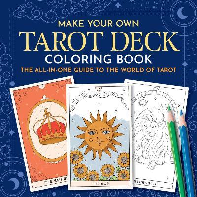 Make Your Own Tarot Deck Coloring Book: The All-in-One Guide to the World of Tarot for Beginners - Frechverlag - cover