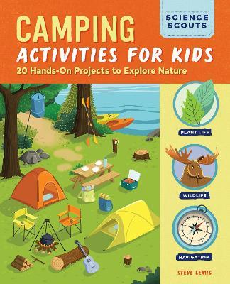 Camping Activities for Kids: 20 Hands-On Projects to Explore Nature - Steve Lemig - cover