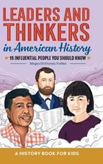Leaders and Thinkers in American History: An American History Book for Kids: 15 Influential People You Should Know