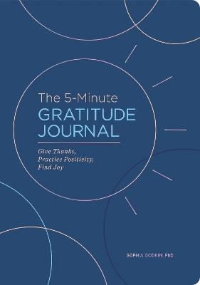 The 5-Minute Gratitude Journal (Deluxe Edition): Give Thanks, Practice Positivity, Find Joy - Sophia Godkin - cover