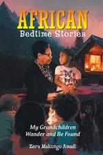 African Bedtime Stories: My Grandchildren Wander and Be Found