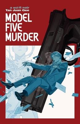 Model Five Murder: a sci-fi noir - Tan Juan Gee - cover