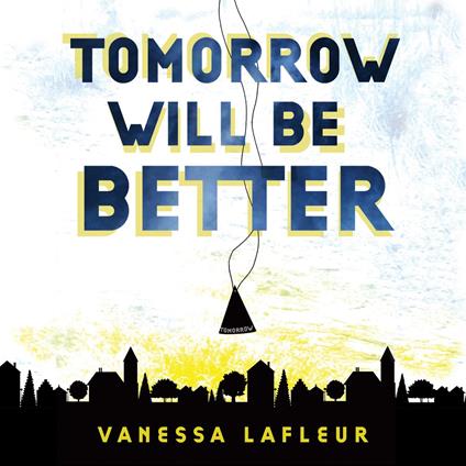 Tomorrow Will Be Better
