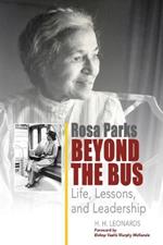 Rosa Parks Beyond The Bus: Life, Lessons, And Leadership