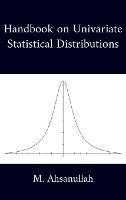 Handbook on Univariate Statistical Distributions