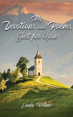 My Devotions and Poems Just for You - Linda Fortner - cover