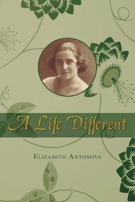 A Life Different - Elizabeth Antonova - cover