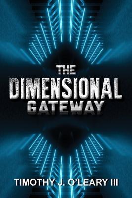 The Dimensional Gateway: A Shawn Crawford Adventure - Timothy J O'Leary - cover