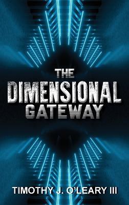 The Dimensional Gateway: A Shawn Crawford Adventure - Timothy J O'Leary - cover