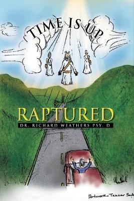 Time is Up: Raptured - Richard E Weathers - cover