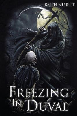 Freezing in Duval: The Trilogy - Keith Nesbitt - cover