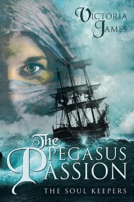 The Pegasus Passion: The Soul Keepers - Victoria James - cover