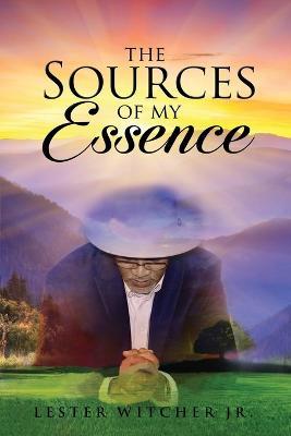 The Sources of My Essence - Lester Witcher - cover