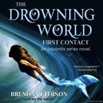 The Drowning World, First Contact: An Aquantis Series Novel