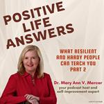 Positive Life Answers: What Resilient and Hardy People Can Teach You - Part 2