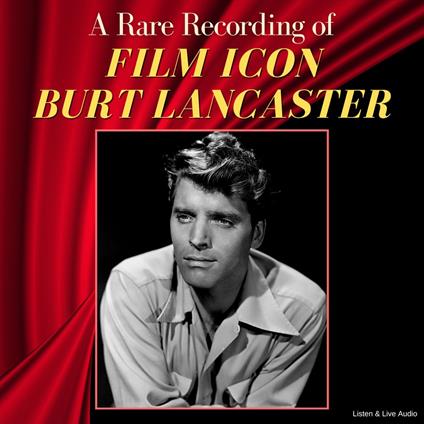 A Rare Recording of Film Icon Burt Lancaster