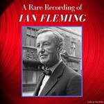 A Rare Recording of Novelist Ian Fleming