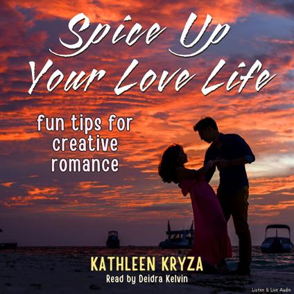 Spice Up Your Love Life: Fun Tips for Creative Romance