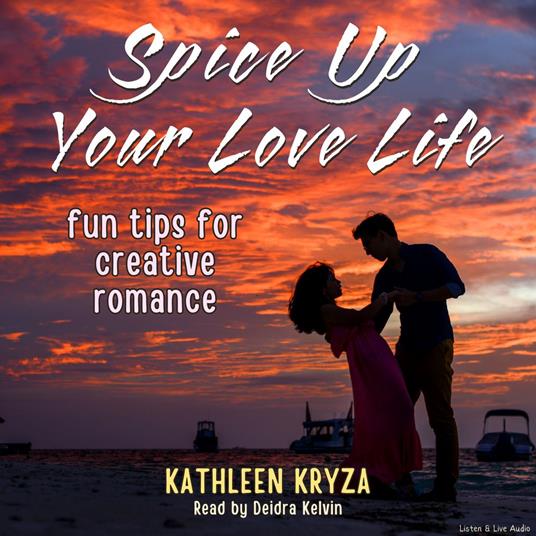 Spice Up Your Love Life: Fun Tips for Creative Romance