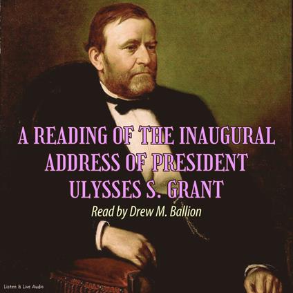 A Reading of the Inaugural Address of President Ulysses S. Grant