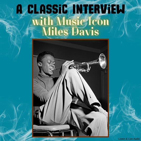 A Classic Interview with Music Icon Miles Davis